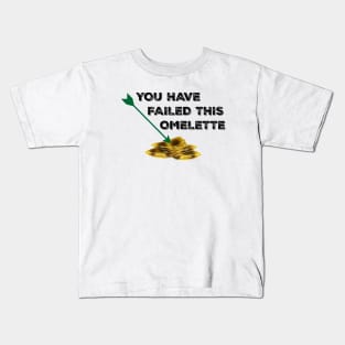 Olicity - You Have Failed This Omelette Kids T-Shirt